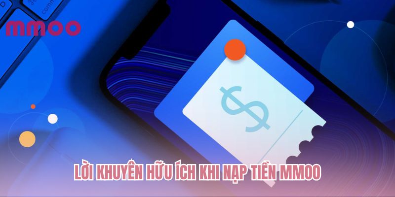 Lời khuyên hữu ích khi nạp tiền MMOO